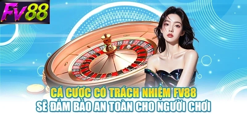 ca cuoc co trach nhiem fv88 se dam bao an toan cho nguoi choi Cá cược có trách nhiệm FV88 sẽ đảm bảo an toàn cho người chơi