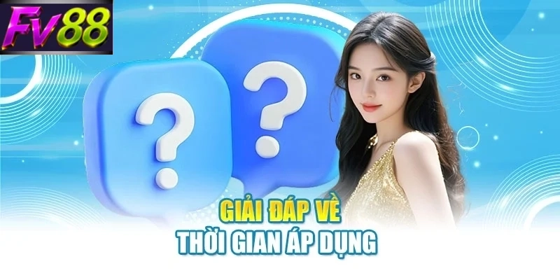 giai dap ve thoi gian ap dung Giải đáp về thời gian áp dụng
