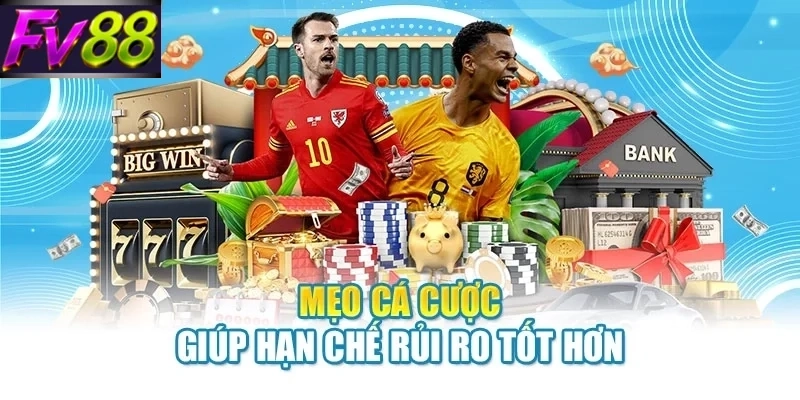 Mẹo cá cược thể thao FV88 giúp hạn chế rủi ro tốt hơn
