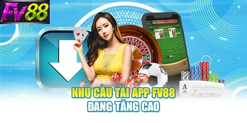 Nhu cầu tải app FV88 đang tăng cao